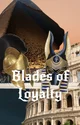 Blades of Loyalty