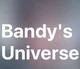 Bandys universe