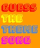 Guess the Theme Song