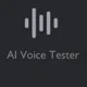 AI Voice Tester