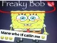 Freakybob