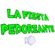 LA FIESTA PEDOREANTE