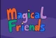 magical friends