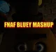 Bluey FNAF MASHUP