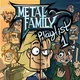 Metal Family