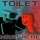 toilet massacre rp