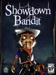 SHOWDOWN BANDIT