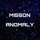 MISSON ANOMALY 