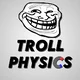 Troll Physics 