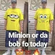 Minion or Bob