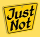 Just Not 