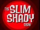 The Slim Shady show