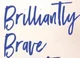 Brilliantly Brave