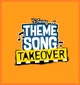 Theme Song Takeover