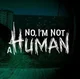 No Im Not A Human