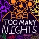TOO MANY NIGHTS