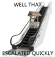 Well on an escalator