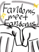 FANDOMS MEET FANDOMS