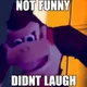 NotFunnyDidntLaugh