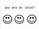 You are an idiot