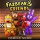 Fazbear and Friends