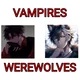 Vampire - Werewolf