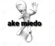 Ake miedo