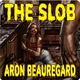 The slob 