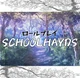 SCHOOLHAYDS
