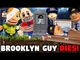 Brooklyn Guy Dies
