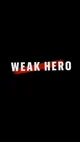 Weak hero 
