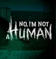 No Im not a human