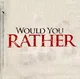 Would You Rather
