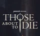 Those about to die 